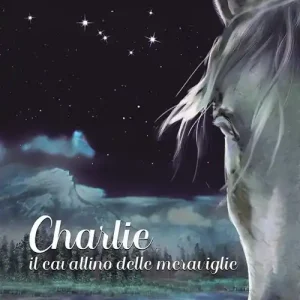 Charlie. Il cavallino delle meraviglie Offerta Speciale