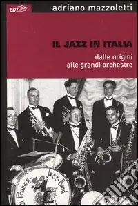 Compra Adesso Il jazz in Italia dalle origini alle grandi orchestre