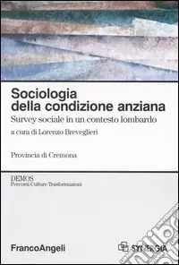 Bestseller Sociologia della condizione anziana. Survey sociale in un contesto lombardo