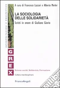 Popolare La sociologia delle solidarietà. Scritti in onore di Giuliano Giorio