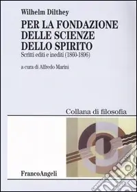 Per la fondazione delle scienze dello spirito. Scritti editi e inediti 1860-1896 Compra Adesso