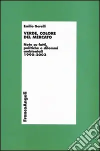 Verde, colore del mercato. Note su fatti, politiche e dilemmi ambientali 1990-2003 Promo Stagionale