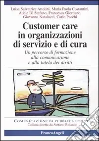 Ultimissimo Modello Customer care in organizzazioni di servizio e cura. Un percorso di formazione alla comunicazione e alla tutela dei diritti