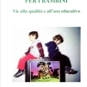 Ultima Occasione Valutare la Tv per i bambini. Vie alla qualità e all‘uso educativo