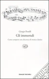 Di Tendenza Gli immortali. Come comporre una discoteca di musica classica