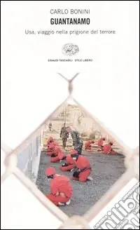 Guantanamo. Usa, viaggio nella prigione del terrore Must-Have