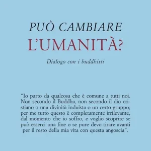 Può cambiare l‘umanità? Dialogo con i buddhisti Prezzo Scontato
