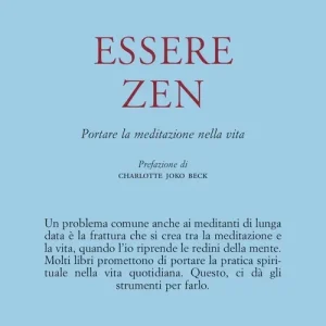 Sconto Essere zen. Portare la meditazione nella vita