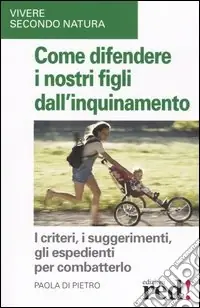 Popolare Come difendere i nostri figli dall‘inquinamento