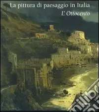 Compra Online La pittura di paesaggio in Italia. L‘Ottocento. Ediz. illustrata