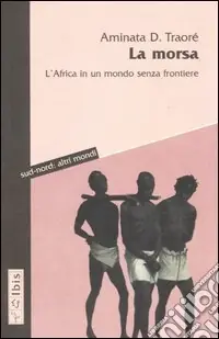 La morsa. L‘Africa in un mondo senza frontiere Non Perdere