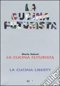 La cucina futurista-La cucina liberty Prezzo Conveniente