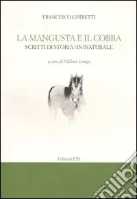 La mangusta e il cobra. Scritti di storia (in)naturale Affare