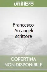 Francesco Arcangeli scrittore Nuovo Arrivo