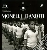 Occasione Imperdibile Monelli banditi. Scenari e presenze della giustizia minorile in Italia. Catalogo della mostra fotografica (Roma, 1 ottobre-30 novembre 2003)