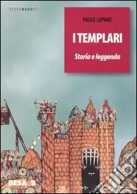 Novità I Templari. Storia e leggenda