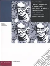 Ultima Occasione L‘attualità del pensiero di Hassan Fathy nella cultura tecnologica contemporanea. Il luogo, l‘ambiente e la qualità dell‘architettura