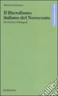 Il liberalismo italiano del Novecento. Da Giolitti a Malagodi Nuovo Arrivo