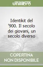 Identikit del ‘900. Il secolo dei giovani, un secolo diverso Scelto Dai Clienti