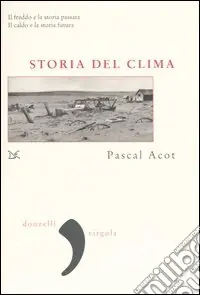 Spedito Oggi Storia del clima. Dal Big Bang alle catastrofi climatiche