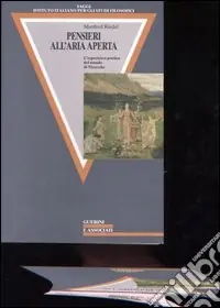 Pensieri all‘aria aperta. L‘esperienza poetica del mondo di Nietzsche Acquista Ora