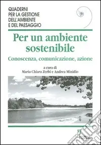 Per un ambiente sostenibile. Conoscenza, comunicazione, azione Super Prezzo