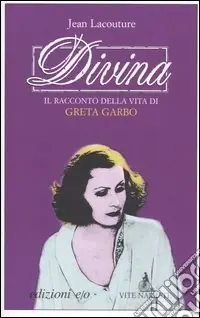 Subito Disponibile Divina. Il racconto della vita di Greta Garbo