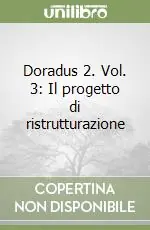 Doradus 2. Vol. 3 Il progetto di ristrutturazione Quantità Limitata