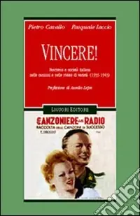 Vincere! Fascismo e società italiana nelle canzoni e nelle riviste di varietà (1935-1943) Offerta Del Giorno