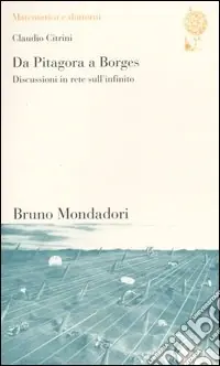 Spedito Oggi Da Pitagora a Borges. Discussioni in rete sull‘infinito