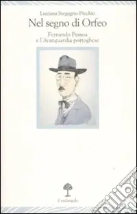 Nel segno di Orfeo. Fernando Pessoa e l‘Avanguardia portoghese Solo Oggi