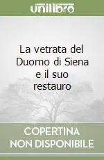 Ordina Subito La vetrata del Duomo di Siena e il suo restauro