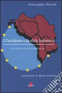 L‘Occidente e la sfida balcanica. Civiltà, storia, politica Offerta