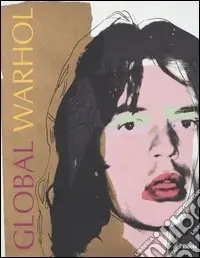 Global Warhol. Catalogo della mostra (Salerno, 29 novembre 2003-29 febbraio 2004). Ediz. illustrata Vendita Finale