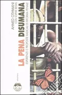 Occasione Imperdibile La pena disumana. Esperienze e proposte radicali di riforma penale