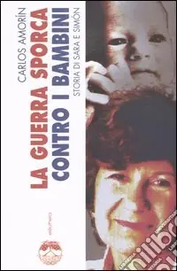 La guerra sporca contro i bambini. Storia di Sara e Simón Esclusivo