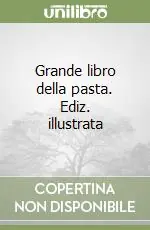 Popolare Grande libro della pasta. Ediz. illustrata