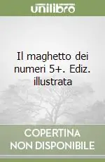 Sconto Il maghetto dei numeri 5+. Ediz. illustrata