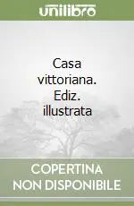 Casa vittoriana. Ediz. illustrata Saldi