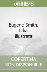 Più Venduto Eugene Smith. Ediz. illustrata