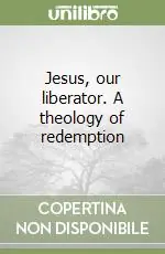 Più Venduto Jesus, our liberator. A theology of redemption