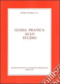 Guida pratica allo studio. Con una bibliografia degli strumenti di lavoro per la filosofia e la teologia Prezzo Conveniente