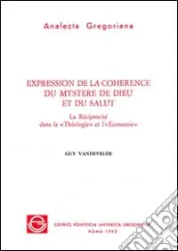 Expression de la coherence du mystere de Dieu et du salut. La Réciprocité dans la Téologie et l‘Economie Prezzo Basso