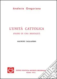 L‘unità Cattolica. Studio di una mentalità Sconto