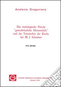 Das mariologische Prinzip "gottesbrautliche Mutterschaft" und das Verstandnis der Kirche bei M.J. Scheeben Solo Oggi