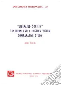 Liberated society. Gandhian and christian vision comparative study Ordina Subito