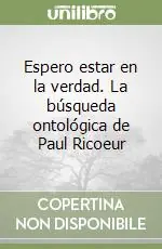 Espero estar en la verdad. La búsqueda ontológica de Paul Ricoeur Ultime Pezzi