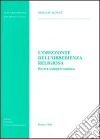 Vendita Finale L‘orizzonte dell‘obbedienza religiosa. Ricerca teologico-canonica