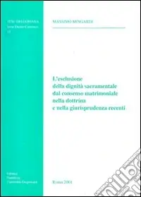 A Buon Prezzo L‘esclusione della dignità sacramentale dal consenso matrimoniale nella dottrina e nella giurisprudenza recenti