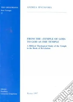 From the temple of God to God as the temple. A biblical theological study of the temple in the book of revelation Economico